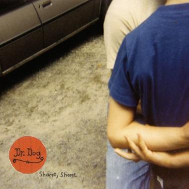 Dr. Dog -  Shame, Shame